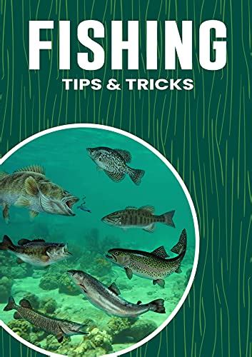 Fishing Tips & Tricks: How To Catch Fish Guide Manual Techniques For Dummies Bass Trout Salmon ...