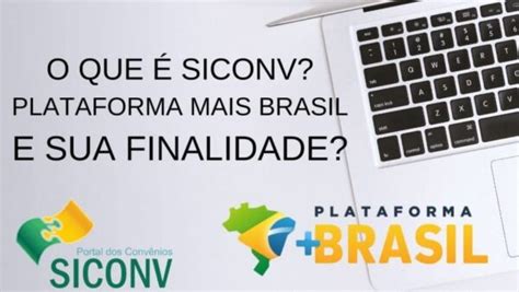 O que é SICONV Plataforma Mais Brasil e sua finalidade