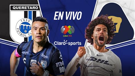 Quer Taro Vs Pumas En Vivo Resumen Goles Y Resultado Final De La