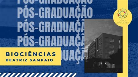 Graduei E Agora Conhecendo Os Cursos De P S Gradua O Bioci Ncias