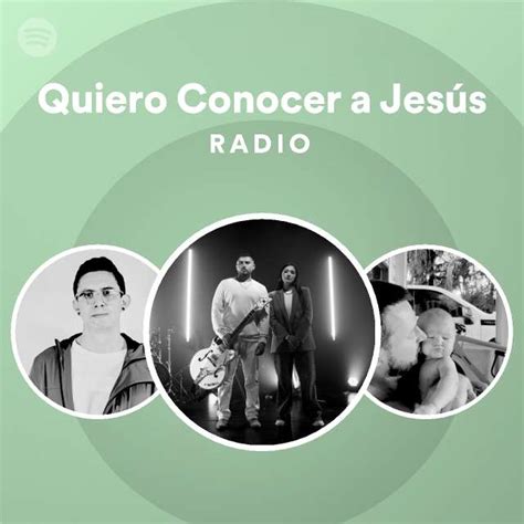 Quiero Conocer A Jesús Radio Spotify Playlist