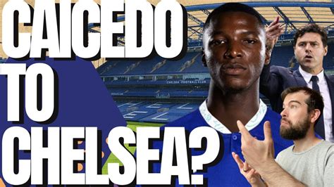 Chelsea News Moises Caicedo To Chelsea Broja To West Ham YouTube