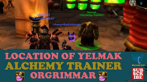 Location Of Yelmak Alchemy Trainer Orgrimmar Wow World Of Warcraft Youtube