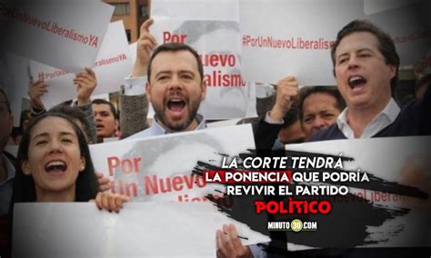 Nuevo Liberalismo Estar A A Punto De Revivir Gracias A La Corte