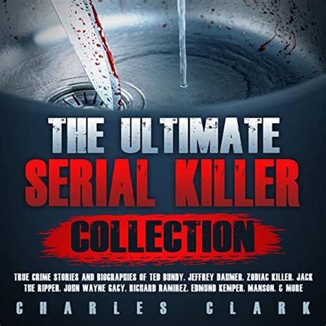 The Ultimate Serial Killer Collection True Crime Stories And