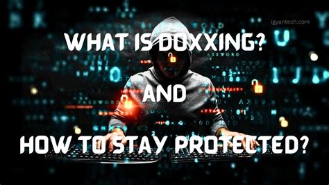 What Is Doxxing And How To Stay Protected Igyantech