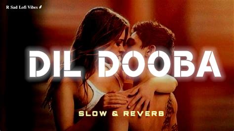 DIL DOOBA || SLOW & REVERB @SMVIBES124 - YouTube