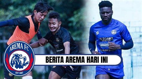 Berita Arema Fc Terkini Bangkitnya Pemain Pilar Abel Camara Dan