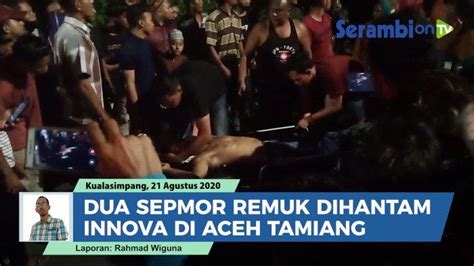 Video Dua Sepmor Remuk Dihantam Innova Di Aceh Tamiang Pengendaranya