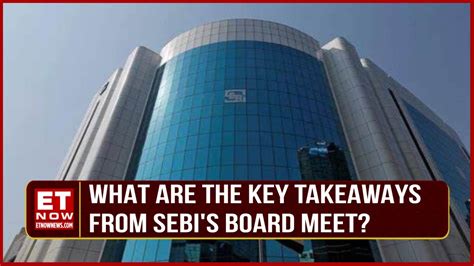 What Are The Outcomes Of The SEBI Board Meet And What Do They Mean