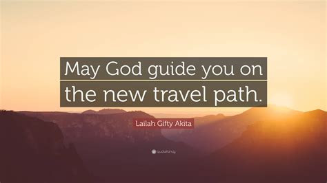 Lailah Gifty Akita Quote May God Guide You On The New Travel Path