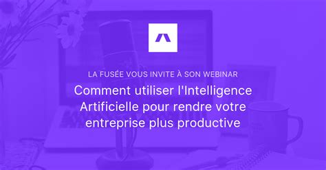 Comment Utiliser L Intelligence Artificielle Pour Rendre Votre