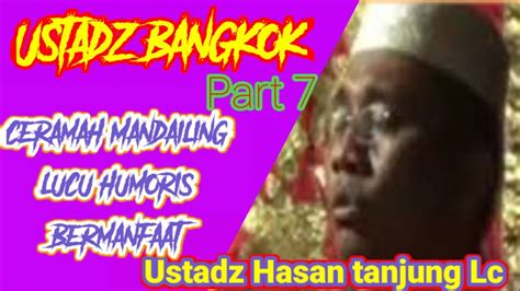 Ustadz Bangkok Ustadz Hasan Tanjung Lc Batang Angkola Youtube