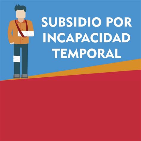 Incapacidad Temporal Laboral Entérate cómo obtener este subsidio