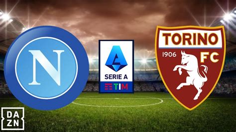 Napoli Vs Torino Live Streaming Radiocronaca Dazn Serie A