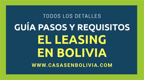 El Leasing En Bolivia Pasos Requisitos Y Todos Los Detalles