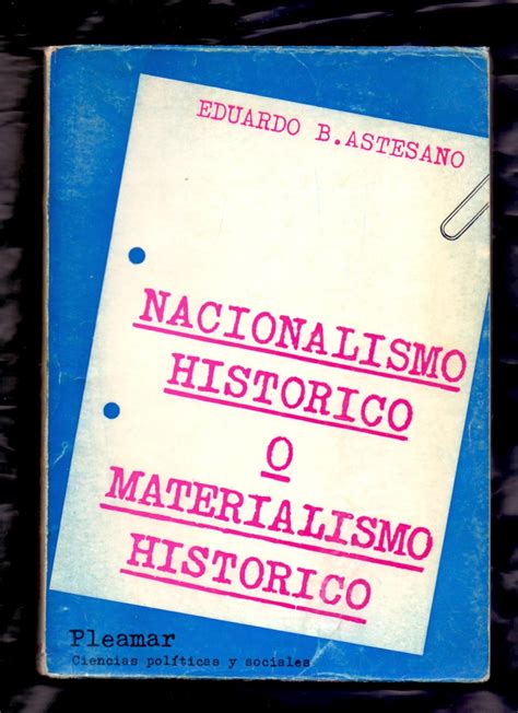 Nacionalismo Historico O Materialismo Historico De Eduardo B Astesano