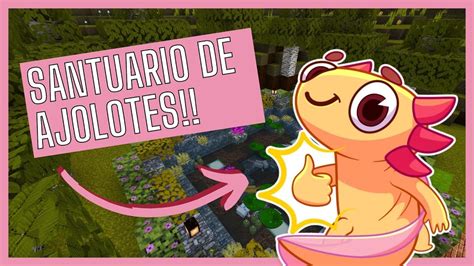 Como Hacer Un Santuario Para Ajolotes En Minecraft Youtube