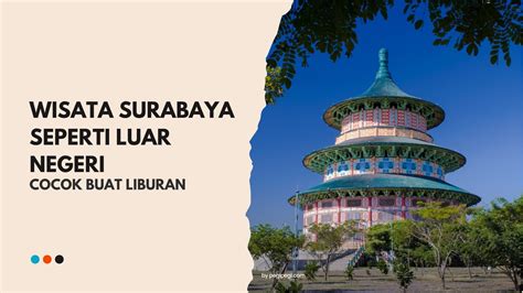 Wisata Surabaya Seperti Luar Negeri Cocok Buat Liburan