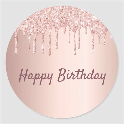 Happy Birthday Rose Gold Glitter Drips Pink Classic Round Sticker In 2021 Happy