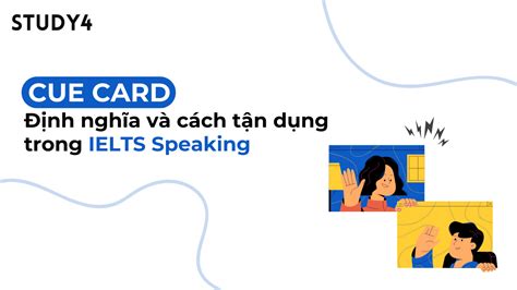 Cue Card Là Gì Làm Thế Nào để Tận Dụng Cue Card Tối đa Trong Ielts