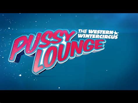 Pussy Lounge Wintercircus Trailer Youtube