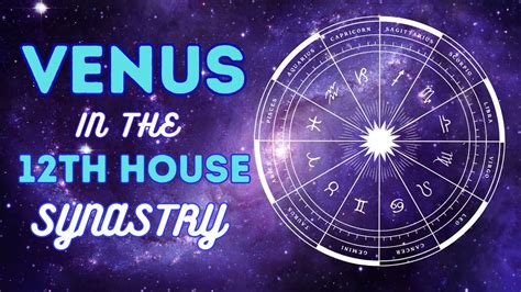 Venus In 12th House Synastry Embarking On A Cosmic Love Journey Youtube