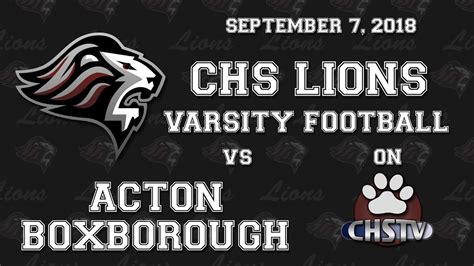 Chs Lions Varsity Football Vs Acton Boxborough Sept 7 2018 Youtube