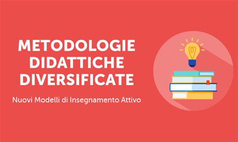 Metodologie Didattiche Diversificate Nuovi Modelli Di Insegnamento