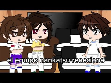 El Equipo Nankatsu Reacciona A Nankatsu Vs Furano Y Nankatsu Vs Masashi