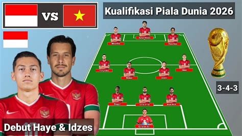 Debut Haye Idzes Prediksi Line Up Indonesia Vs Vietnam Kualifikasi