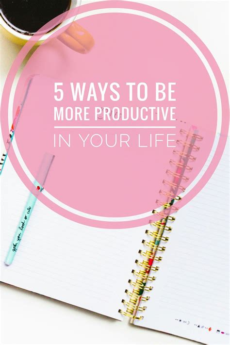 5 Ways To Be More Productive In Your Life Lifestyle Inspired