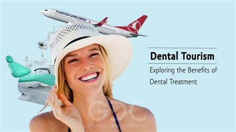 The Rise Of Dental Tourism Exploring The Benefits Of Dental Treatment