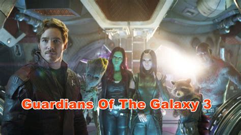 Guardians Of The Galaxy 3: Cast Crew, Plot, Release Date and missed updates - Megastarsbio.com