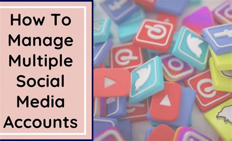 How To Manage Multiple Social Media Accounts Social Media Proxy