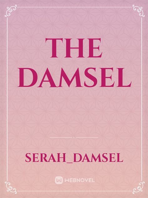 Read The Damsel - Serah_damsel - WebNovel