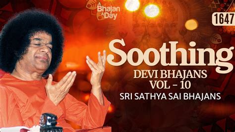 1647 Soothing Devi Bhajans Vol 10 Sri Sathya Sai Bhajans YouTube