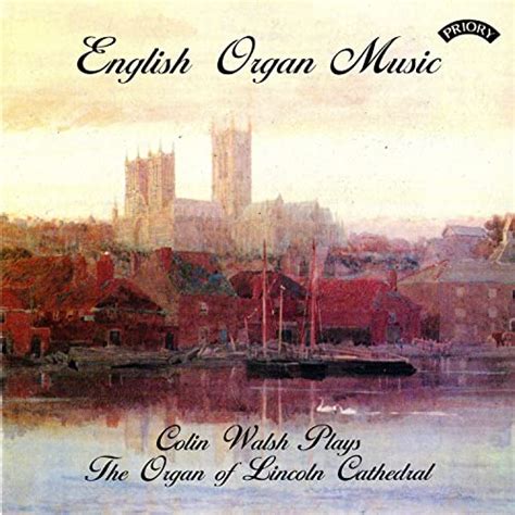 English Organ Music Lincoln Cathedral Colin Walsh Digital Music