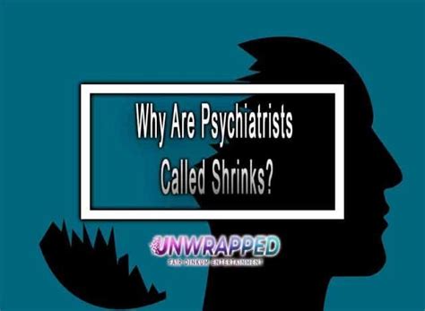 Why Are Psychiatrists Called Shrinks? 