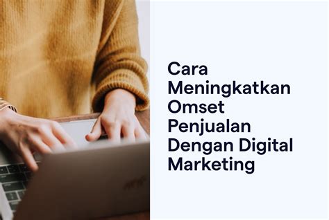 Cara Meningkatkan Omset Penjualan Dengan Digital Marketing