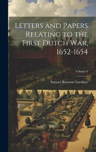 Letters And Papers Relating To The First Dutch War Volume