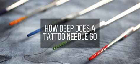 How Deep Does A Tattoo Needle Go In