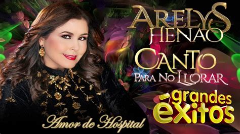 Arelys Henao Grandes Exitos Las Super Canciones Rancheras De Arelys