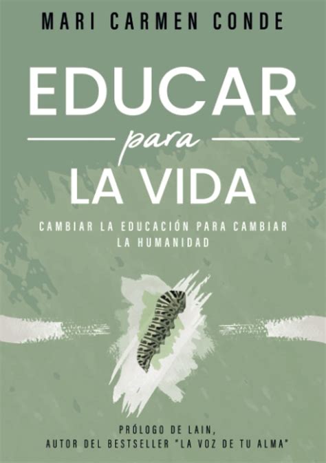 EDUCAR PARA LA VIDA Cambiar la educación para cambiar la humanidad