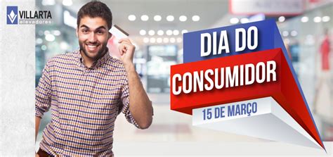 Dia Mundial Do Consumidor Fabricante De Elevadores Villarta