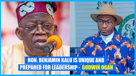 Hon Benjamin Kalu Is Unique And Prepared For Leadership Godwin Ogah