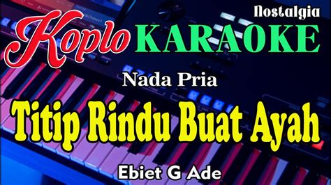 Titip Rindu Buat Ayah Karaoke Nada Pria Ebiet G Ade Nostalgia