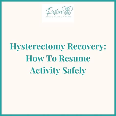 Hysterectomy Recovery How To Resume Activity Safely — Restore Pelvic