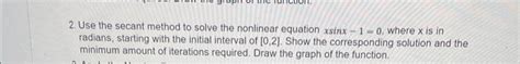 Solved 2 Use The Secant Method To Solve The Nonlinear