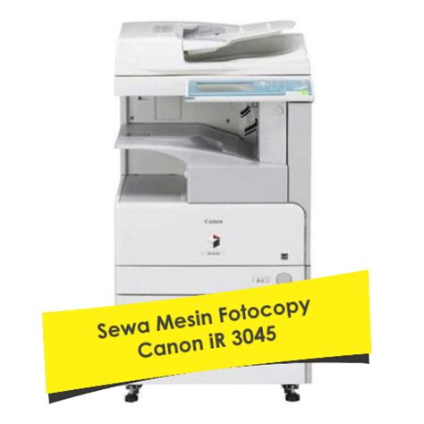 Sewa Mesin Fotocopy Canon Ir 3045 Rental Copier Indonesia